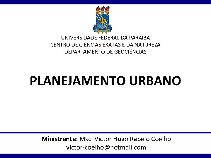 UNIVERSIDADE FEDERAL DA PARAÍBA CENTRO DE CIÊNCIAS EXATAS E DA NATUREZA DEPARTAMENTO DE GEOCIÊNCIAS