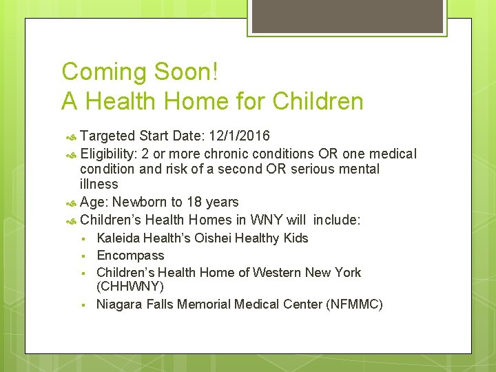 Coming Soon! A Health Home for Children Targeted Start Date: 12/1/2016 Eligibility: 2 or