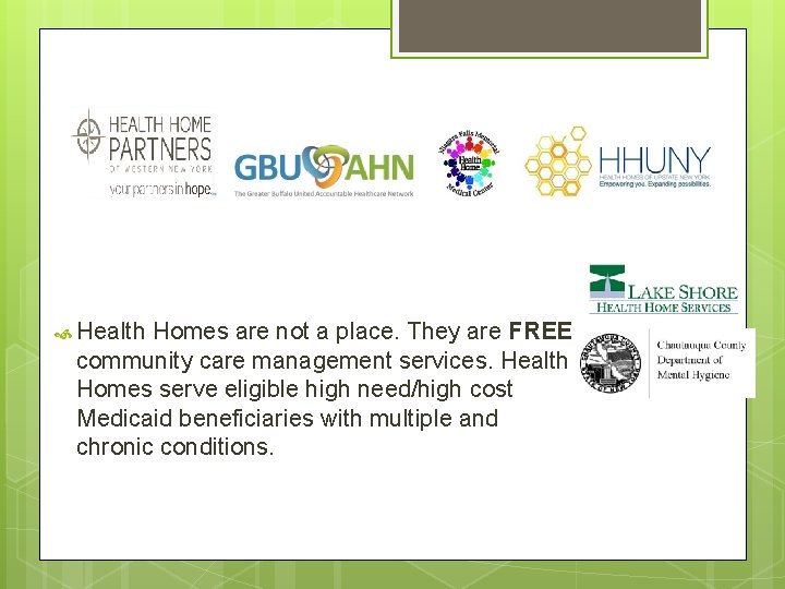 The Future: Health Homes are not a place. They are FREE community care management