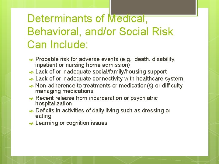 Determinants of Medical, Behavioral, and/or Social Risk Can Include: Probable risk for adverse events