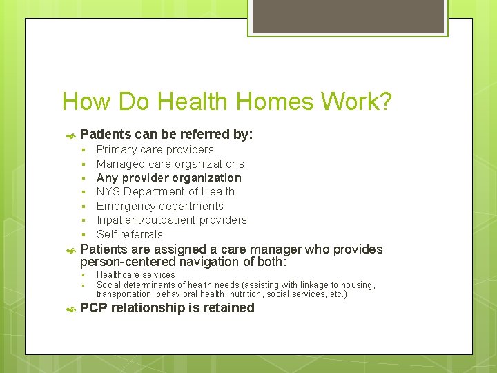 How Do Health Homes Work? Patients can be referred by: § § § §