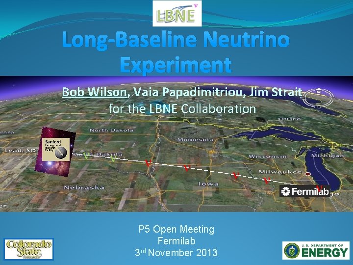 Long-Baseline Neutrino Experiment Bob Wilson, Vaia Papadimitriou, Jim Strait for the LBNE Collaboration P