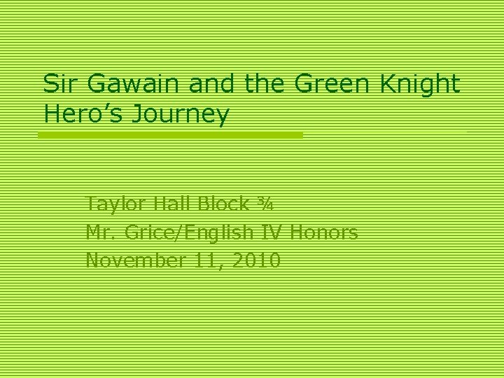 Sir Gawain and the Green Knight Hero’s Journey Taylor Hall Block ¾ Mr. Grice/English