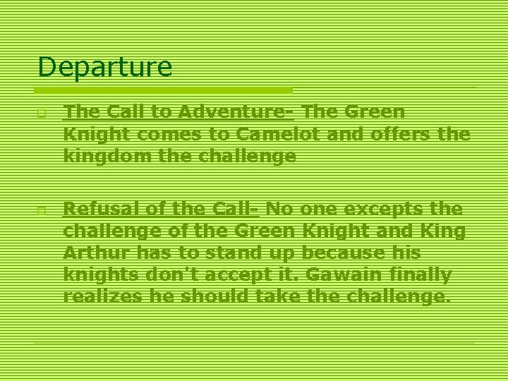 Departure o o The Call to Adventure- The Green Knight comes to Camelot and