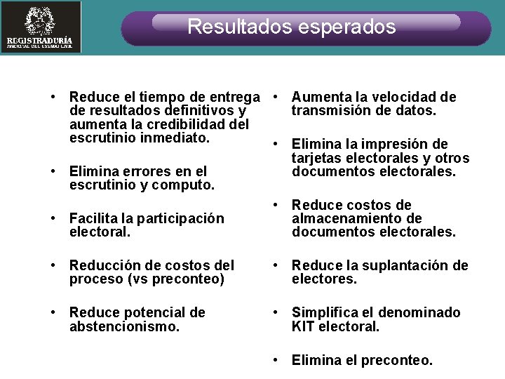 Resultados esperados • Reduce el tiempo de entrega • Aumenta la velocidad de de