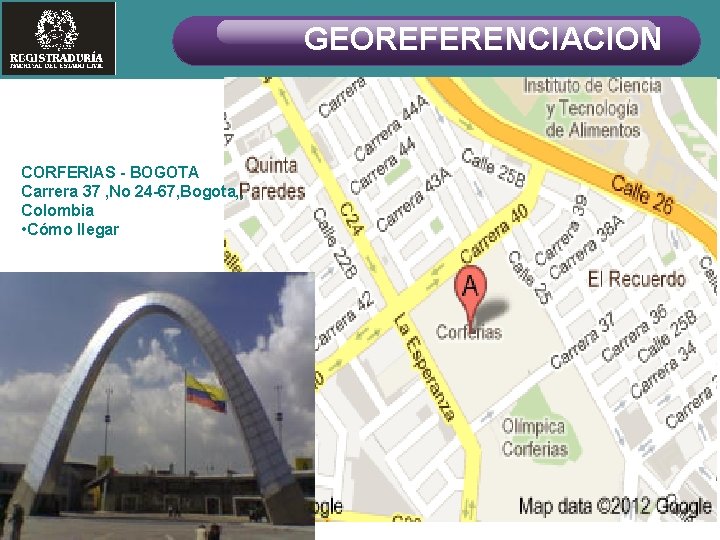 GEOREFERENCIACION CORFERIAS - BOGOTA Carrera 37 , No 24 -67, Bogota, , Colombia •