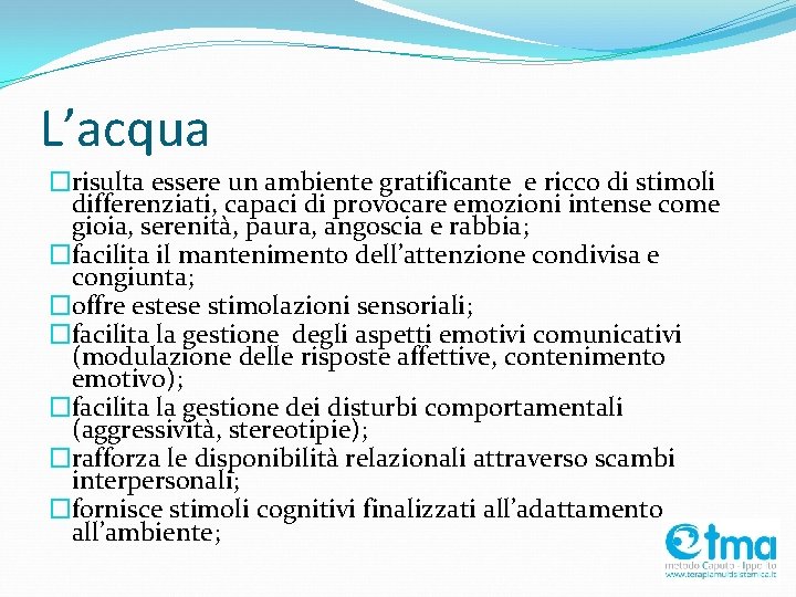 L’acqua �risulta essere un ambiente gratificante e ricco di stimoli differenziati, capaci di provocare