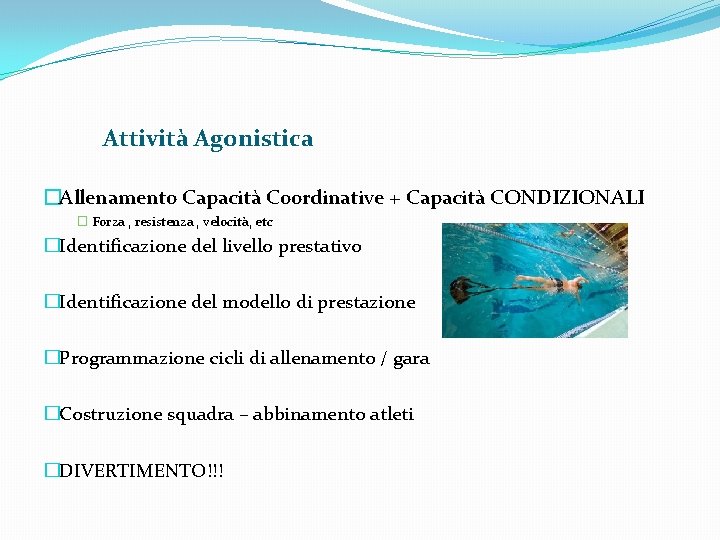 Attività Agonistica �Allenamento Capacità Coordinative + Capacità CONDIZIONALI � Forza , resistenza , velocità,