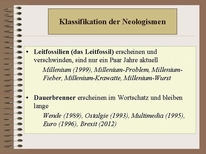 Klassifikation der Neologismen • Leitfossilien (das Leitfossil) erscheinen und verschwinden, sind nur ein Paar