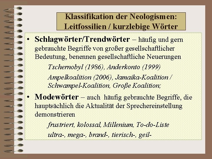 Klassifikation der Neologismen: Leitfossilien / kurzlebige Wörter • Schlagwörter/Trendwörter – häufig und gern gebrauchte