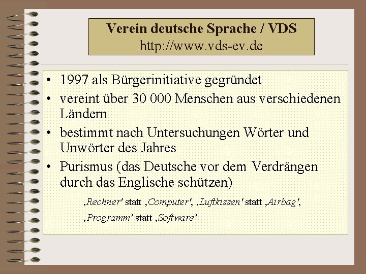 Verein deutsche Sprache / VDS http: //www. vds-ev. de • 1997 als Bürgerinitiative gegründet