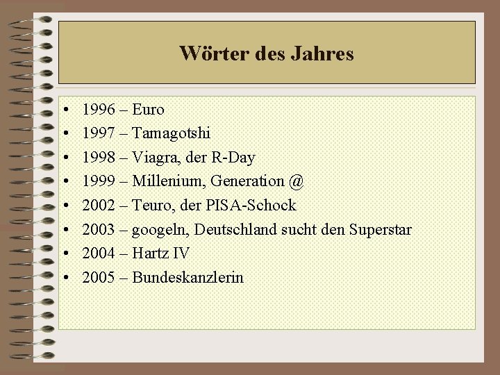 Wörter des Jahres • • 1996 – Euro 1997 – Tamagotshi 1998 – Viagra,