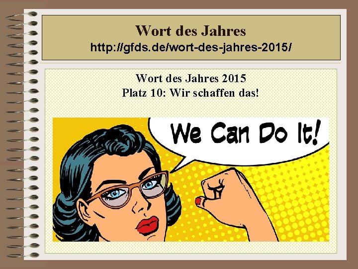 Wort des Jahres http: //gfds. de/wort-des-jahres-2015/ Wort des Jahres 2015 Platz 10: Wir schaffen