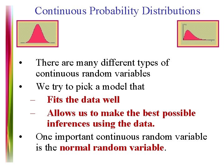 Continuous Probability Distributions • There are many different types of continuous random variables •