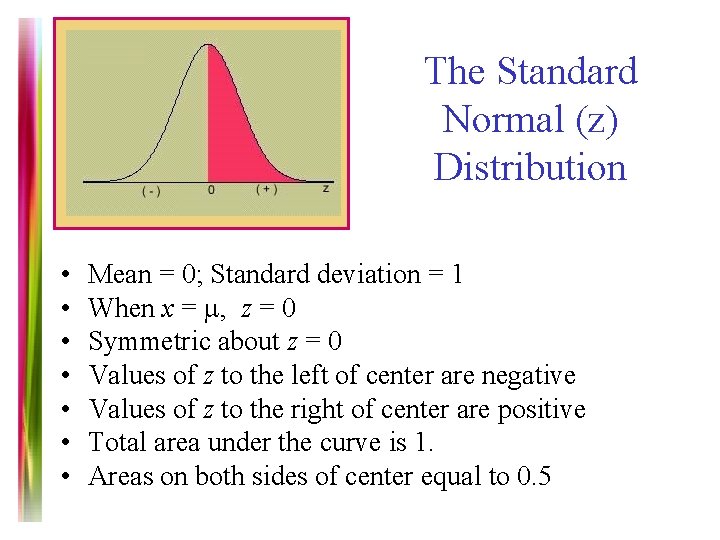 The Standard Normal (z) Distribution • • Mean = 0; Standard deviation = 1