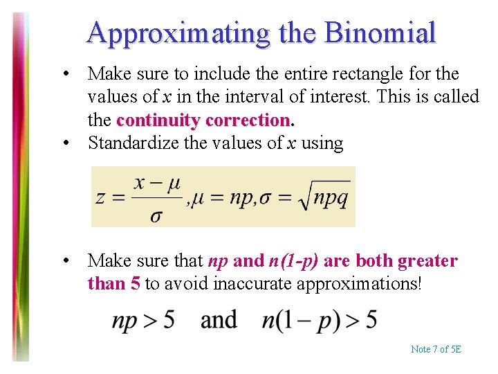 Approximating the Binomial • Make sure to include the entire rectangle for the values