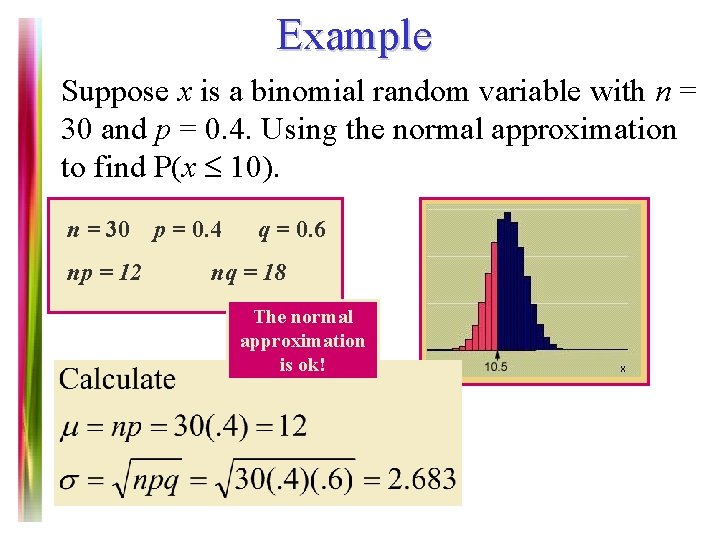 Example Suppose x is a binomial random variable with n = 30 and p