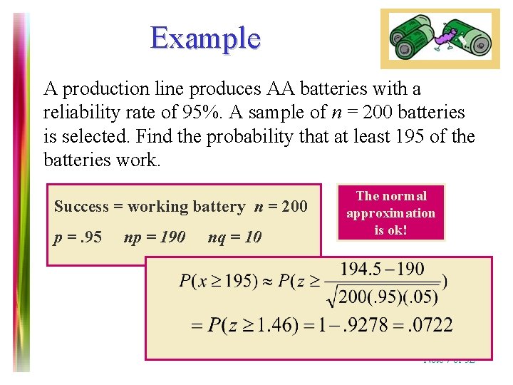 Example A production line produces AA batteries with a reliability rate of 95%. A