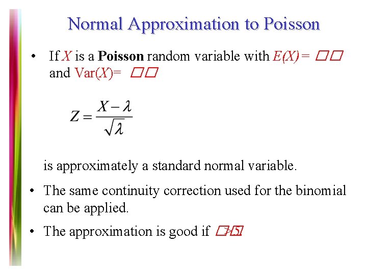 Normal Approximation to Poisson • If X is a Poisson random variable with E(X)=