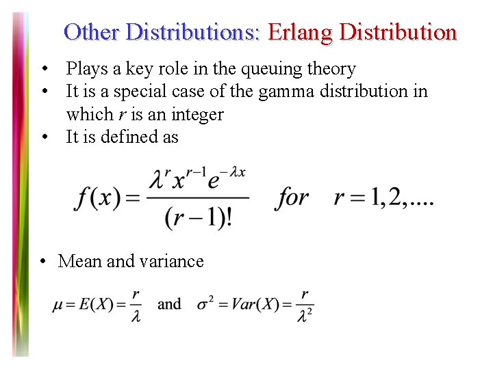 Other Distributions: Erlang Distribution • Plays a key role in the queuing theory •