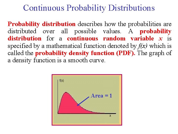 Continuous Probability Distributions Probability distribution describes how the probabilities are distributed over all possible