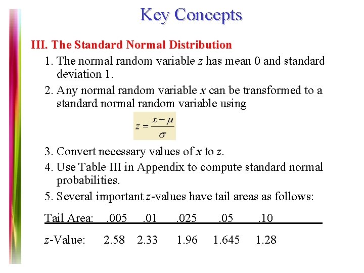 Key Concepts III. The Standard Normal Distribution 1. The normal random variable z has