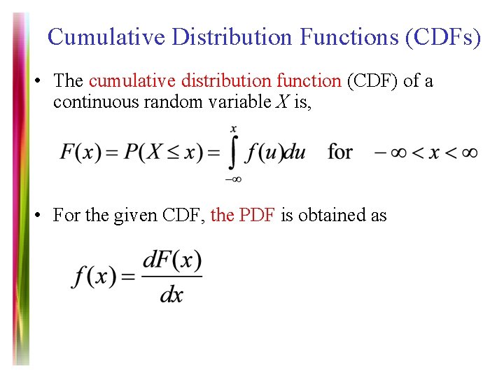 Cumulative Distribution Functions (CDFs) • The cumulative distribution function (CDF) of a continuous random