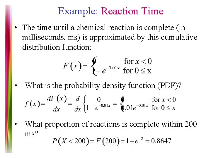 Example: Reaction Time • The time until a chemical reaction is complete (in milliseconds,