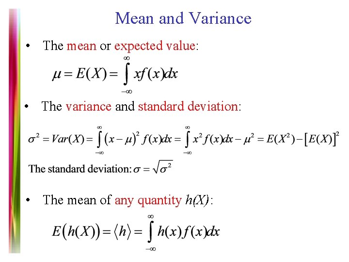 Mean and Variance • The mean or expected value: • The variance and standard