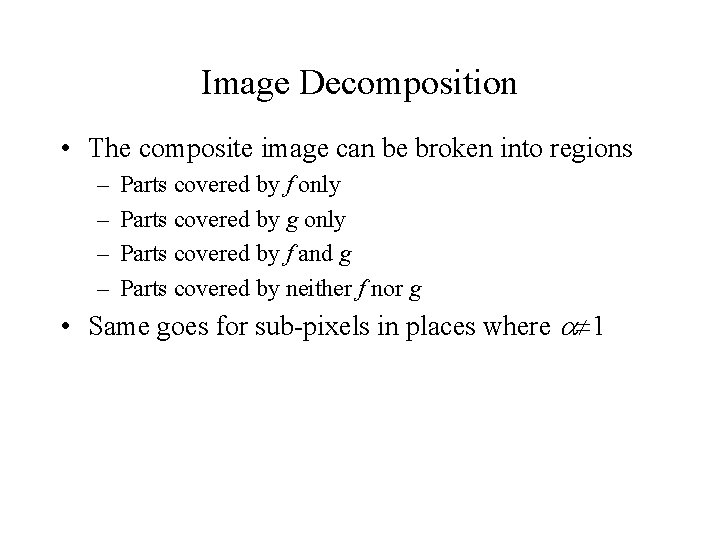 Image Decomposition • The composite image can be broken into regions – – Parts
