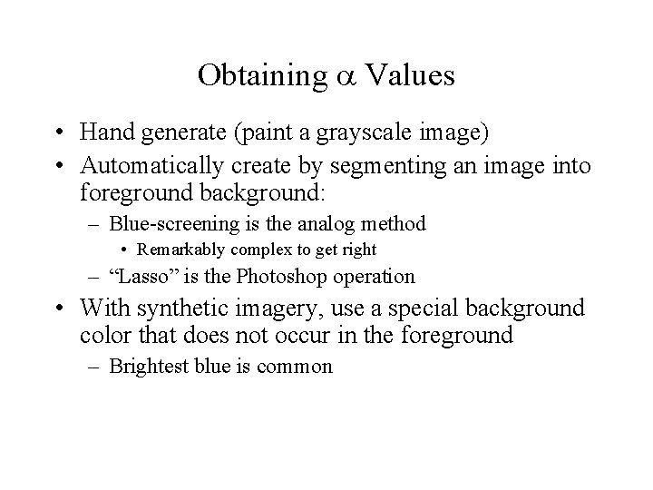 Obtaining Values • Hand generate (paint a grayscale image) • Automatically create by segmenting