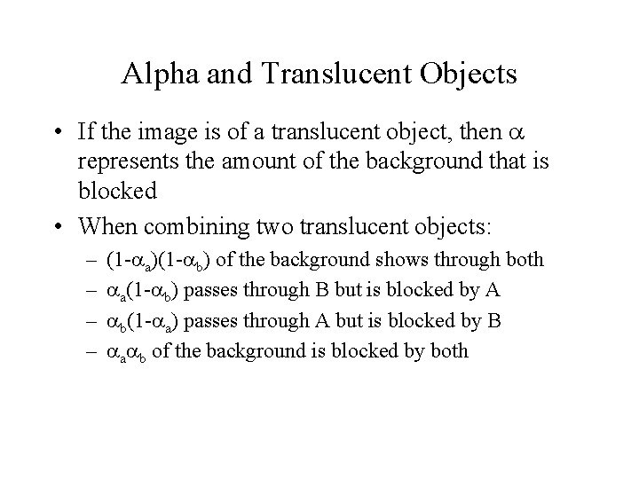 Alpha and Translucent Objects • If the image is of a translucent object, then