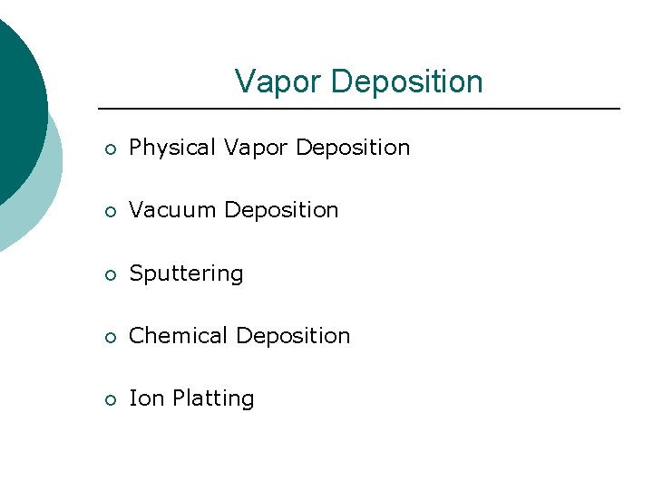 Vapor Deposition ¡ Physical Vapor Deposition ¡ Vacuum Deposition ¡ Sputtering ¡ Chemical Deposition