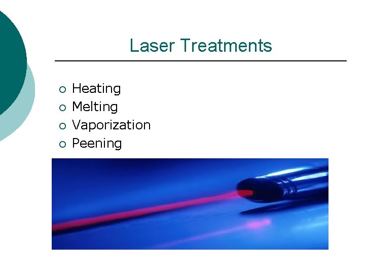 Laser Treatments ¡ ¡ Heating Melting Vaporization Peening 