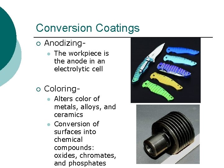 Conversion Coatings ¡ Anodizingl ¡ The workpiece is the anode in an electrolytic cell