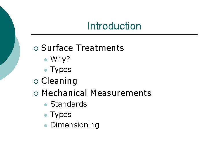 Introduction ¡ Surface Treatments l l Why? Types Cleaning ¡ Mechanical Measurements ¡ l