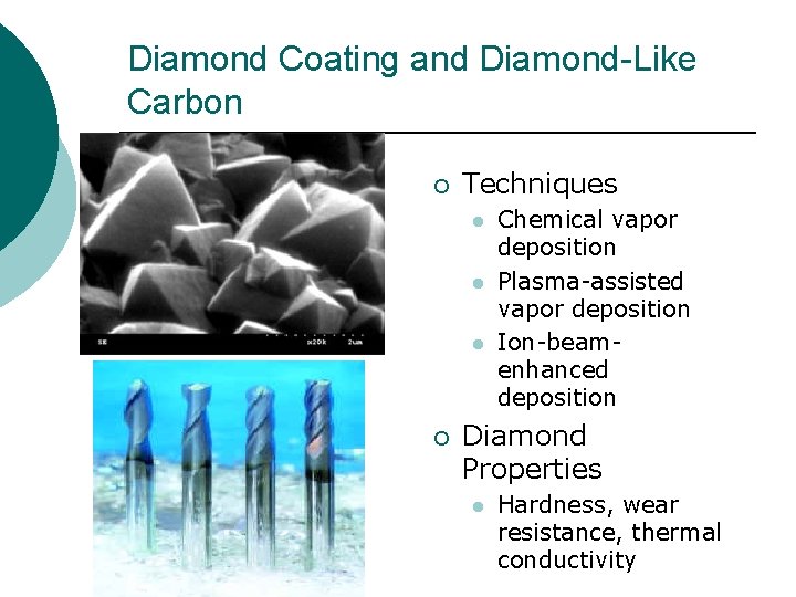 Diamond Coating and Diamond-Like Carbon ¡ Techniques l l l ¡ Chemical vapor deposition