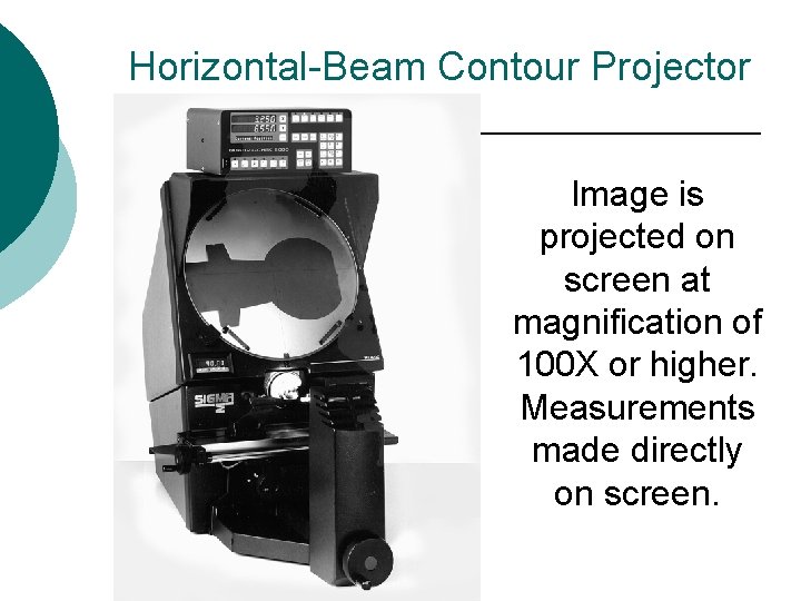 Horizontal-Beam Contour Projector Image is projected on screen at magnification of 100 X or