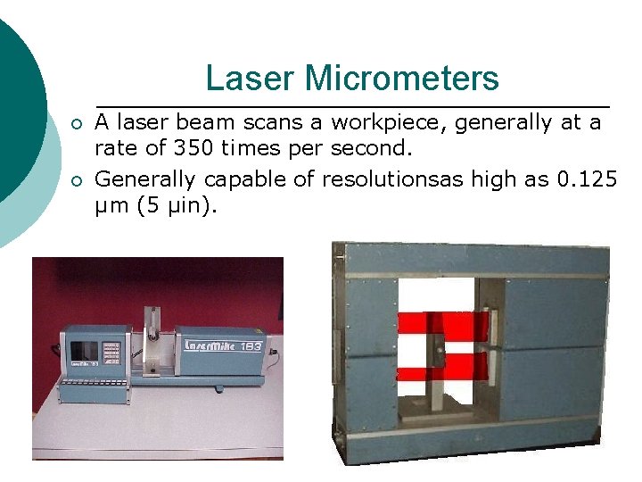 Laser Micrometers ¡ ¡ A laser beam scans a workpiece, generally at a rate