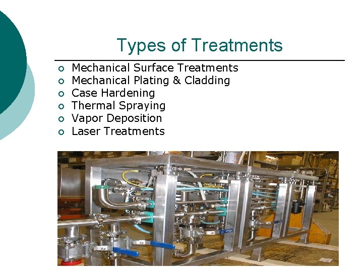 Types of Treatments ¡ ¡ ¡ Mechanical Surface Treatments Mechanical Plating & Cladding Case