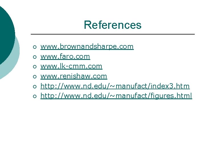 References ¡ ¡ ¡ www. brownandsharpe. com www. faro. com www. lk-cmm. com www.