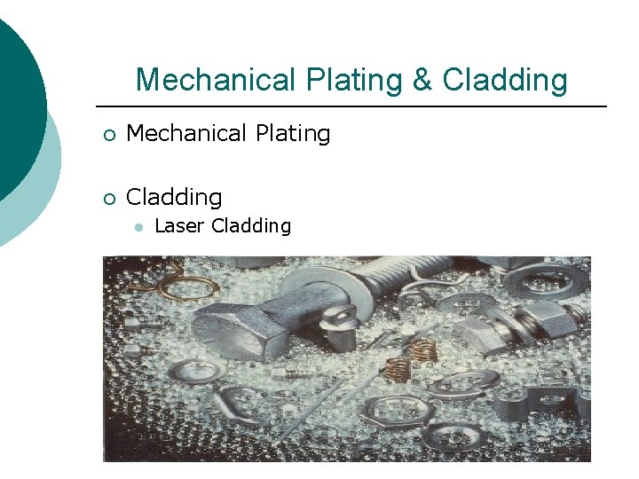 Mechanical Plating & Cladding ¡ Mechanical Plating ¡ Cladding l Laser Cladding 