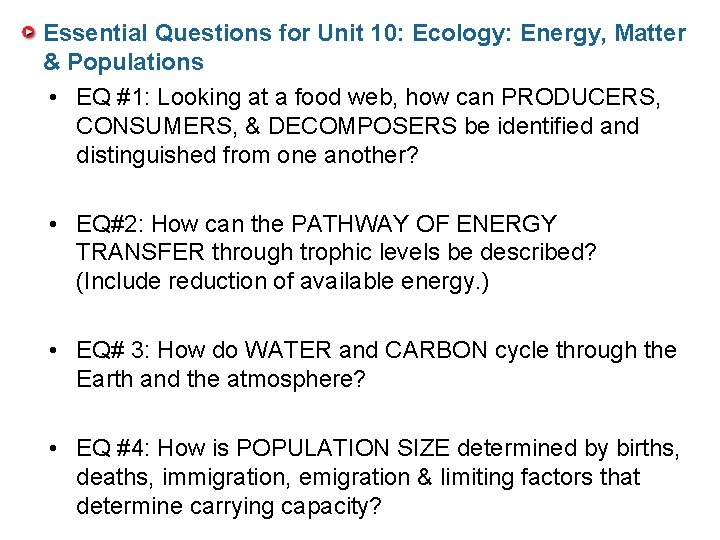 Essential Questions for Unit 10: Ecology: Energy, Matter & Populations • EQ #1: Looking