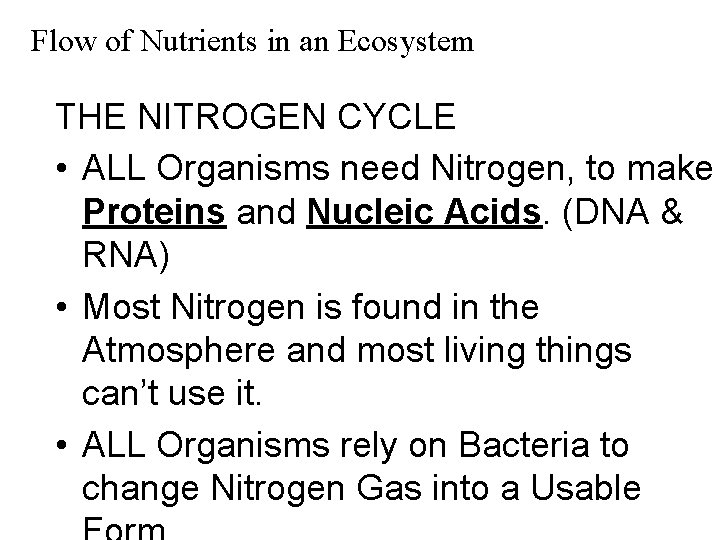 Flow of Nutrients in an Ecosystem THE NITROGEN CYCLE • ALL Organisms need Nitrogen,