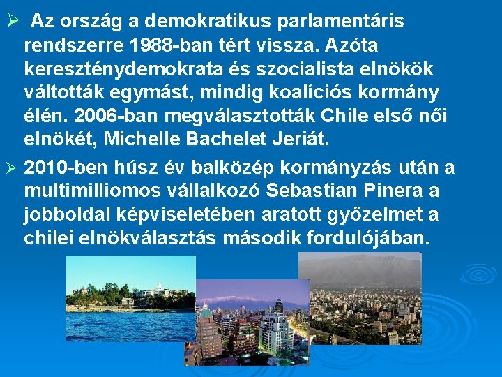 Ø Az ország a demokratikus parlamentáris rendszerre 1988 -ban tért vissza. Azóta kereszténydemokrata és