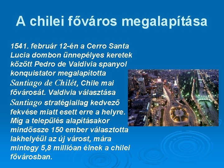 A chilei főváros megalapítása 1541. február 12 -én a Cerro Santa Lucia dombon ünnepélyes