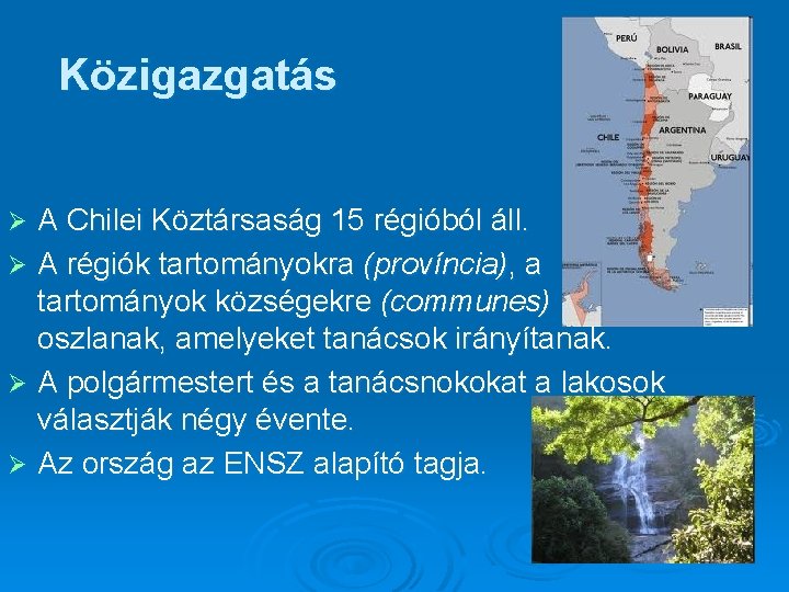 Közigazgatás A Chilei Köztársaság 15 régióból áll. Ø A régiók tartományokra (província), a tartományok