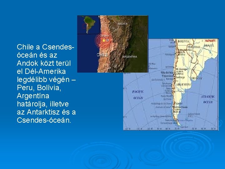 Chile a Csendesóceán és az Andok közt terül el Dél-Amerika legdélibb végén – Peru,