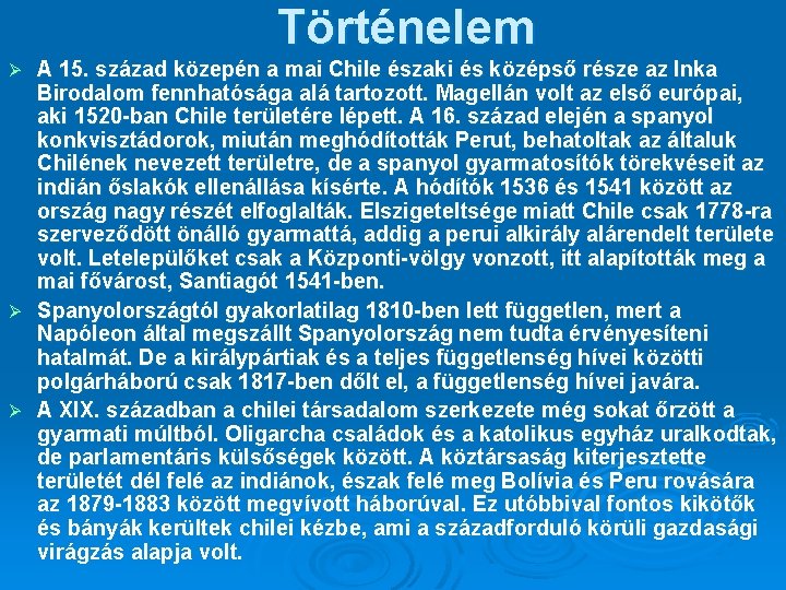 Történelem A 15. század közepén a mai Chile északi és középső része az Inka