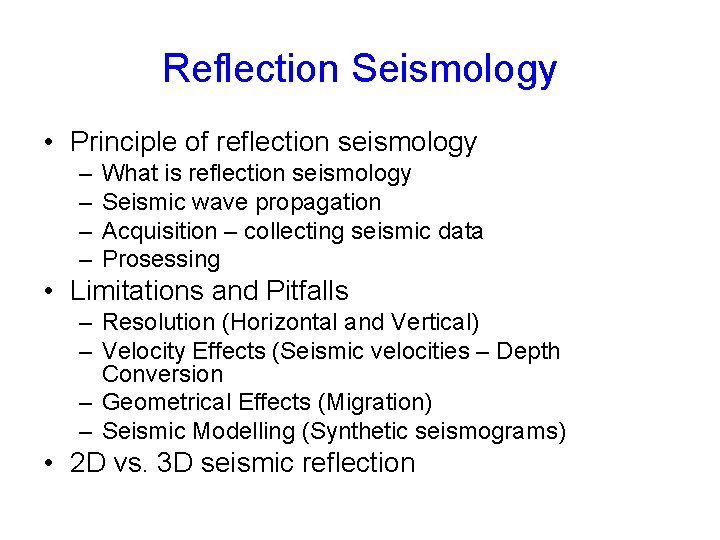 Reflection Seismology • Principle of reflection seismology – – What is reflection seismology Seismic